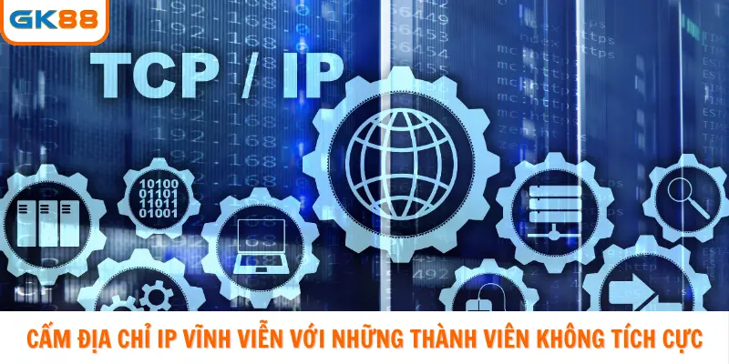 Cấm địa chỉ IP vĩnh viễn với những thành viên không tích cực