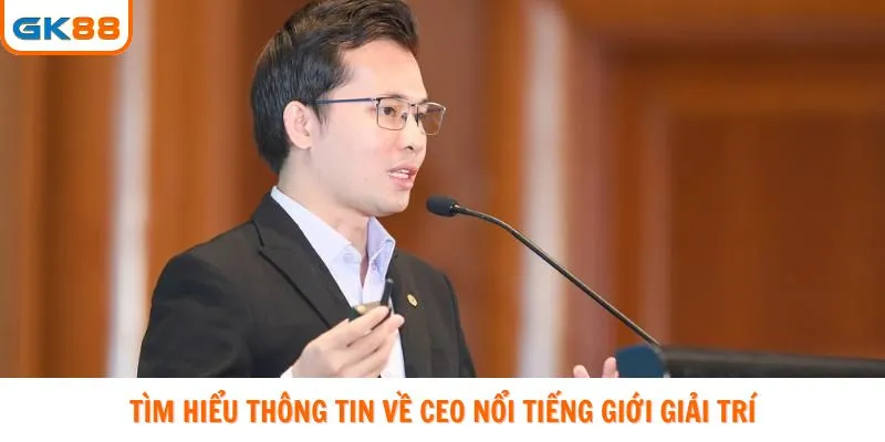 Tìm hiểu thông tin về CEO nổi tiếng giới giải trí