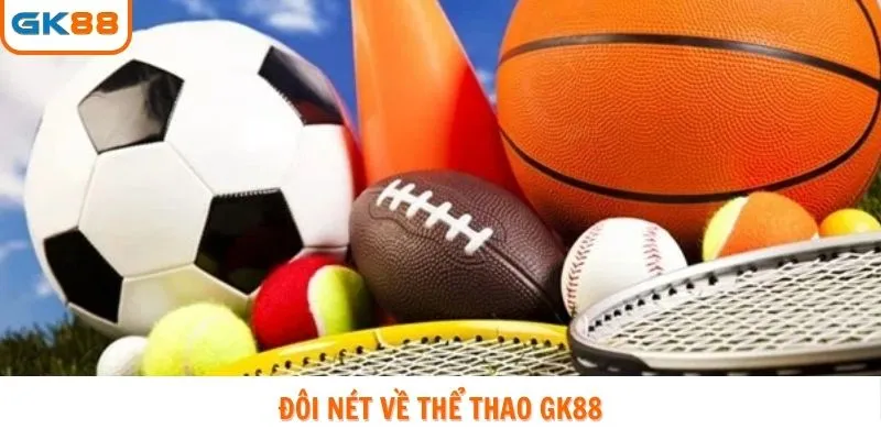 Đôi nét về Thể thao Gk88