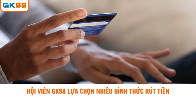 Giao dịch rút tiền GK88 cực nhanh chóng