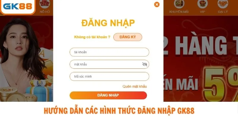 Hướng dẫn các hình thức Đăng nhập GK88