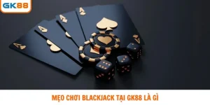 Mẹo chơi Blackjack