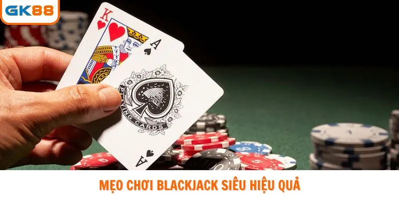 Mẹo chơi blackjack là gì