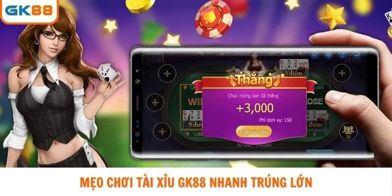 Mẹo chơi tài xỉu GK88 nhanh trúng lớn